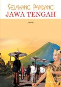Image of Selayang Pandang : Jawa Tengah