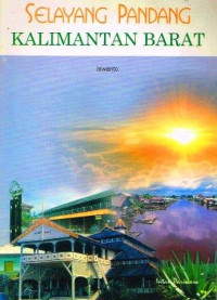 Image of Selayang Pandang : Kalimantan Barat